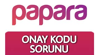 Papara Sms Onay Kodu Gelmiyor  Güvenlik Kodu Nerede [upl. by Sivrad]