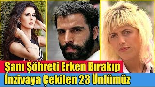 Şanı Şöhreti Erken Bırakıp İnzivaya Çekilen 23 Ünlümüz [upl. by Angeline491]