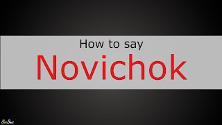 How to Pronounce Novichok [upl. by Eceertal702]