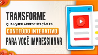 Transforme Qualquer Apresentação em Conteúdo Interativo para Impressionar [upl. by Wemolohtrab]