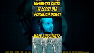 Mały Auschwitz niemiecki obóz dla Polskich Dzieci w Łodzi [upl. by Anthiathia]