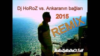 Dj HoRoZ vs Ankaranın bağları REMİX 2015horozRNB [upl. by Acirt714]