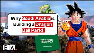 First Dragon Ball Theme Park in Saudi Arabia A Vision 2030 Mega Project [upl. by Dearborn]