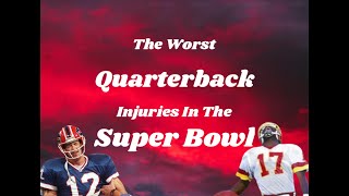 The Worst Quarterback Injuries In The Super Bowl [upl. by Siram522]