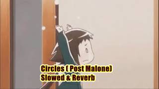 Circles Post Malone Slowed amp Reverb [upl. by Seaton444]