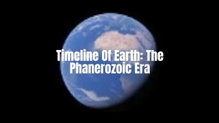 Timeline Of Earth The Phanerozoic  Astronomyz [upl. by Dorkus]