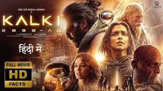 Kalki 2898 AD 2024FULL MOVIE 4K HD HINDI FACTS Prabhas Deepika PadukoneNag AshwinDisha Patani [upl. by Cony]