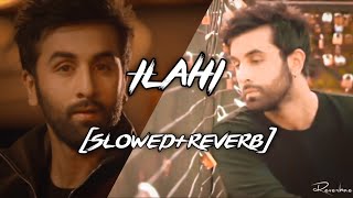 Ilahi SlowedReverb With lyrics  Yeh Jawaani Hai Deewani  Ranbir Kapoor Deepika Padukone [upl. by Yehudi]