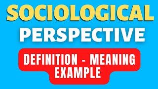 Sociological Perspective Meaning  What is Sociological Perspective Example [upl. by Cath]