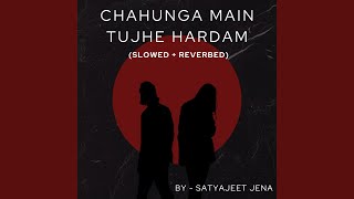 Chahunga Main Tujhe Hardam Slowed  Reverbed [upl. by Erodisi359]