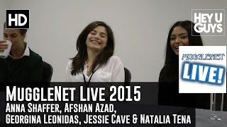 Anna Shaffer Afshan Azad Georgina Leonidas Jessie Cave amp Natalia Tena  MuggleNet Live 2015 [upl. by Aurora]