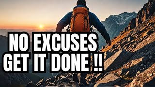 NO EXCUSES GET IT DONE – Motivational Video [upl. by Tyre]