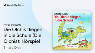 „Die Olchis fliegen in die Schule Die Olchis…“ von Erhard Dietl · Hörbuchauszug [upl. by Dwan]