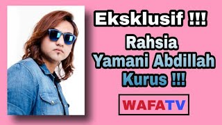 Eksklusif Rahsia Yamani Abdillah Kurus [upl. by Richy]