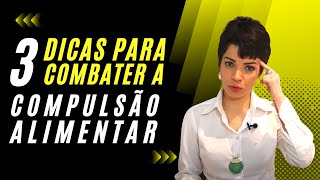 PSICÓLOGA dá 03 DICAS para Combater a COMPULSÃO ALIMENTAR CINTIA SEABRA [upl. by Akenaj]