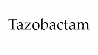 How to Pronounce Tazobactam [upl. by Ecnerrat]