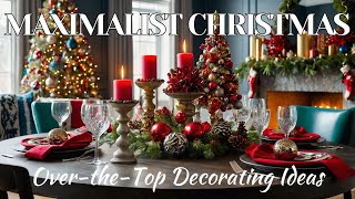 Maximalist Christmas OvertheTop Decorating Ideas for 2024 [upl. by Ros]