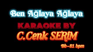 Ben Ağlaya ağlaya Karaoke [upl. by Edette]