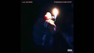 Lil Durk  Pissed Me Off AUDIO [upl. by Lilybel967]