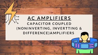 CAPACITOR COUPLED NON INVERTING  INVERTING amp DIFFERENCE AMPLIFIER [upl. by Culver]