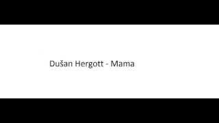 720p Dušan Hergott  Mama [upl. by Schwerin]