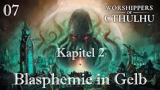 Worshippers of Cthulhu  Kapitel 02 Blasphemie in Gelb  Early Access [upl. by Sicnarf]