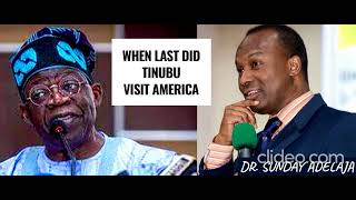 WHEN LAST DID TINUBU VISIT AMERICA DR SUNDAY ADELAJA [upl. by Annaihr]