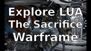 Explore LUA The Sacrifice Warframe [upl. by Otrevogir285]