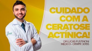 Ceratose actínica cuidado com essas lesões Dr Lucas Fustinoni  Médico  CRMPR 30155 [upl. by Akinas710]