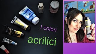 I colori acrilici  Caratteristiche ed utilizzo [upl. by Novia]