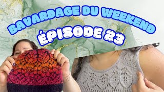 Bavardage du weekend  épisode 23 [upl. by Shane]