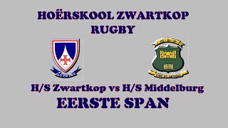 HOËRSKOOL ZWARTKOP RUGBY 2023  ZWARTKOP EERSTE SPAN vs HS MIDDELBURG [upl. by Ibrik]