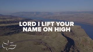 Lord I Lift Your Name on High  Maranatha Music Lyric Video [upl. by Merkle676]