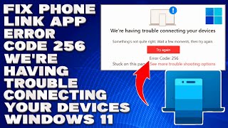 How To Fix Phone Link App Error Code 256 Were Having Trouble Connecting Your Devices in Windows 11 [upl. by Dani278]