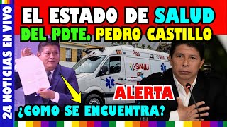 ULTIMO MINUTO Pedro Castillo es INTERNADO EN centro de salud por síntoma de preinfarto según su… [upl. by Xed81]