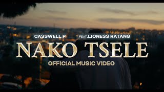 Casswell P  Nako Tsele FeatLioness Ratang Official Music Video [upl. by Ecnerrat516]