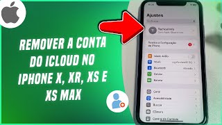 Como remover a conta do iCloud no iPhone X XR XS e XS MAX  Passo a passo [upl. by Nedrud]