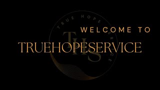 “Welcome to True Hope Service Your Journey Starts Here” [upl. by Elok363]