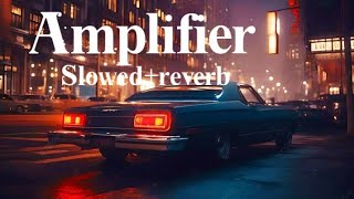 Amplifier Song  Slowedreverb song Remix song  lofi song [upl. by Ryle]