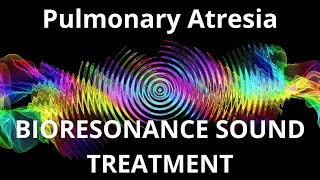 Pulmonary AtresiaSound therapy sessionSounds of nature [upl. by Alikee42]