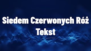 siedem czerwonych róż  tekst [upl. by Pris406]