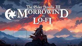 Morrowind in Lofi  chill beats for the Nerevarine [upl. by Bonnes547]