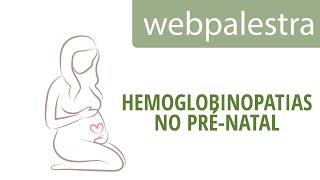 Webpalestra  Pesquisa de hemoglobinopatias no prénatal [upl. by Sawyor120]