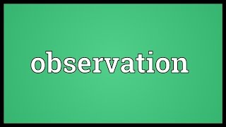 Observation Meaning [upl. by Rramo]