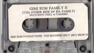 GIMI SUM FAMILY II THA OTHER SIDE OF DA FAMILY FEATURING CHILL amp CARMIKE [upl. by Nylyoj]