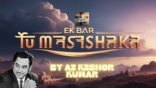 Ek Baar Tu MASSIHA KA Magic Happens with AI Kishor Kumar [upl. by Nahij]