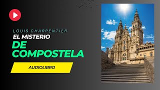 AUDIOLIBRO El misterio de Compostela  Louis Charpentier Audiobook completo en Español [upl. by Tarabar366]