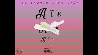 AIE AIE AIE  EL BADMAN X MC LAMA [upl. by Rexferd]