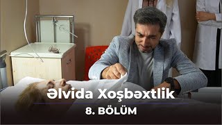 Əlvida Xoşbəxtlik 8Bölüm [upl. by Ettenawtna]