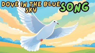 Dove in the Blue Sky song  songs for kids [upl. by Tedi58]